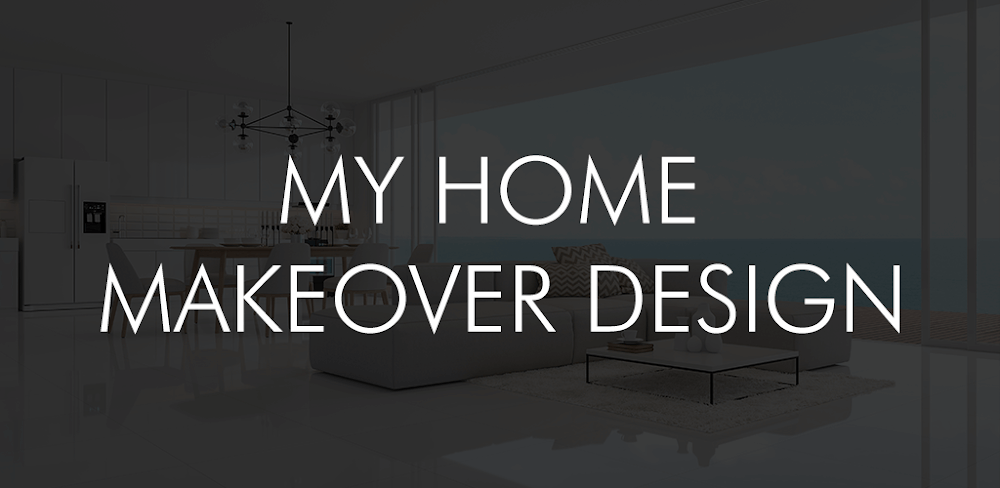 My Home Makeover Design